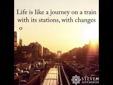 Life is  like a journey on a train
